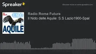 Il Nido delle Aquile: S.S Lazio1900-Spal (part 4 di 9)
