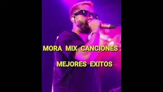 🤡MORA  MIX  CANCIONES🤡 MEJORES   EXITOS