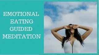 Emotional Eating Guided Meditation