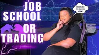 JOB, SCHOOL OR TRADING?