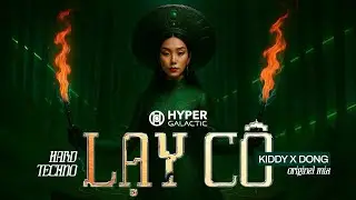Kiddy x  Dong - Lạy C&ocirc; (Original Mix) [Hard Techno] | HyperGalactic