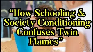 “Schooling Ruined Twin Flames 🔥“Twin Flames Were Taught Wrong”