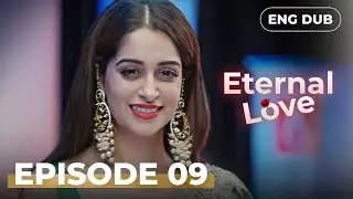 Eternal Love &mdash; Full Episode 9【 MULTI SUB】Indian Drama | Dubbed in English @englishdubbeddramaplay