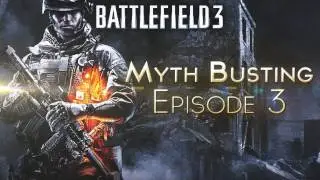 Battlefield 3 - Myth Busting Episode 3