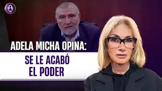 Adán Augusto de hombre fuerte de MORENA a ESTORBO político | Editorial Adela Micha