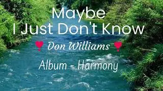 ❣️Maybe I Just Don't Know❣️- Don Williams #lyrics   #countrymusic  @Chantertracks