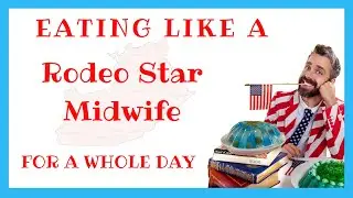 Eating Like a Rodeo Star & Midwife