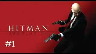 Hitman Absolution: LP #1
