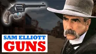 Sam Elliott’s Western Movie  Guns – 11 Firearms That Stole the Show