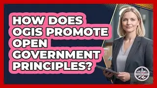 How Does OGIS Promote Open Government Principles?