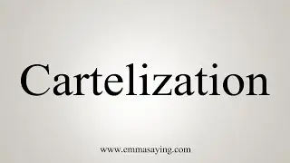 How To Say Cartelization