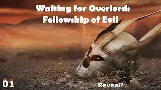 В ожидании Overlord: Fellowship of Evil - Эпизод 01 - Раскрыть?