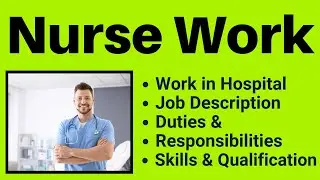 Nurse Work in Hospital | Nurse Responsibilities and Duties | Nurse Job Description