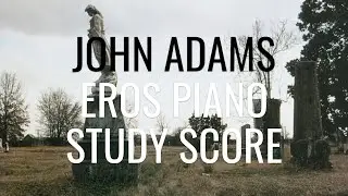 John Adams: Eros Piano (Study Score in 4k)