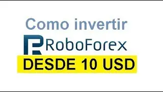 Roboforex &iquest;C&oacute;mo invertir desde 10 USD? ( RAMM paso a paso) inversi&oacute;n rentable