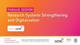 Parallel Session by GDN - Research Systems Strengthening and Digitalisation | GDC 2025