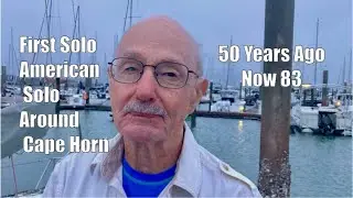 Webb Chiles: First American Solo Around Cape Horn - 50 Years Later