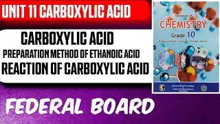 Preparation & Reactions of Carboxylic Acid | Unit 11 Carboxylic Acid | Class 10 Chemistry | FBISE
