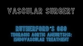 Rutherford's 080: Thoracic Aortic Aneurysms: Endovascular Treatment