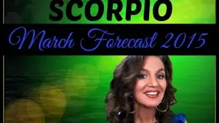 SCORPIO MARCH FORECAST 2015-This month will SIGNIFICANTLY change your life!