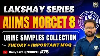 Lakshay Series #75 | Urine Sample Collection: Methods, Procedure, and Nursing Guidelines
