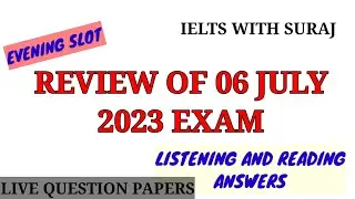 6 July 2023 Ielts Exam review with Reading and Listening answers || Evening Slot ||
