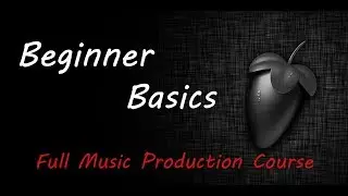 FL Studio 20 - Complete Beginner Basics Tutorial | Music Production Course | Lecture 02