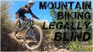 Mountain Biking LEGALLY BLIND: 
