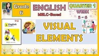 ENGLISH 6 QUARTER 1 WEEK 5 - 6 | VISUAL ELEMENTS | MELC-BASED