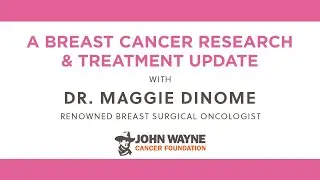 John Wayne Cancer Foundation Breast Cancer Discussion with Dr. DiNome 2023