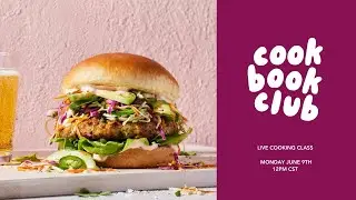 Live Cooking Class: Hot Chile Lime Basil Chicken Burgers with Bangin' Sauce