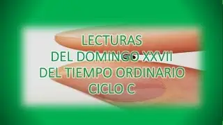 Lecturas del Domingo XXVII del Tiempo Ordinario Ciclo C