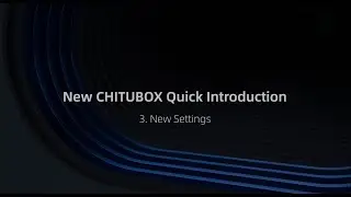 3. New CHITUBOX Introduction | New Setting Overview