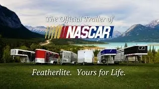 NASCAR Commercial - Featherlite: Yours for Life