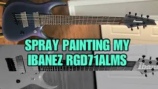 SPRAY PAINTING my Ibanez RGD71ALMS
