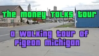 Money Talks, Walking tour of Pigeon, MI