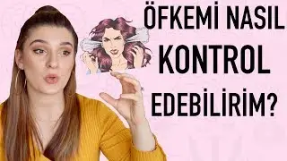ÖFKEMİ NASIL KONTROL EDEBİLİRİM?- (Egzersizli)