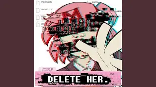 Delete Her