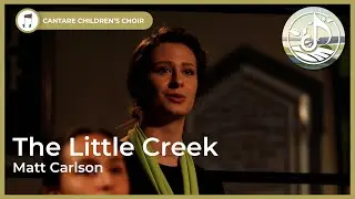 The Little Creek - Cantare Children's Choir Calgary