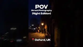 Short POV Street Photography at Night from the City of Oxford. #streetphotography #photography
