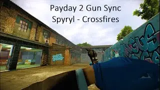 Payday 2 Gun Sync | Spyryl - Crossfires