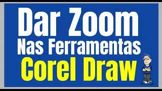 Como Dar Zoom nas Ferramentas do Corel Draw