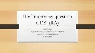 #iisc  IISC m.tech  RA  interview question 2020