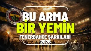 Bu Arma Bir Yemin | Fenerbahçe Marşı 2026 | D&P Media