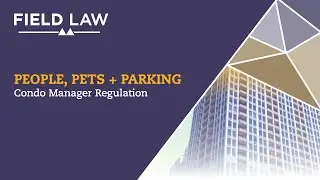 People, Pets + Parking: Condo Manager Regulation | Field Law