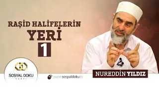 49) Hadislerle Diriliş - RAŞİD HALİFELERİN YERİ (1) - Nureddin Yıldız - Sosyal Doku Vakfı