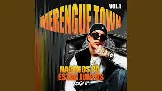 Nacimos Pa' Estar Juntos (Merenguetown)