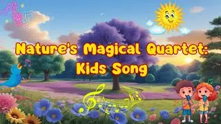 Nature Magical Quartet: Sun, Cloud, Earth, Tree - Funny Song For Kids