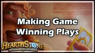 [Hearthstone] Making Game Winning Plays