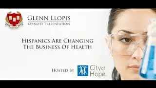CHL Hispanics are Changing the Business of Health Glenn LLopis Healthcare Keynote